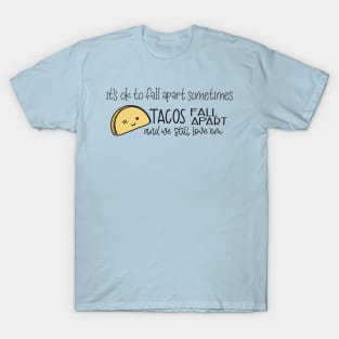 Tacos Fall Apart and We Still Love ‘Em T-Shirt